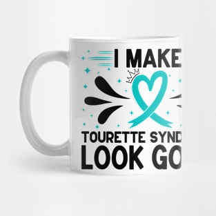 I Make Tourette Syndrome Look Good Mug